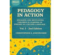 Pedagogy in Action Engaging and Motivating Children in Learning of English as a Second Language Vol. 1- 2nd Edition