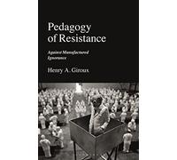 Pedagogy of Resistance: Against Manufactured Ignorance