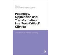 Pedagogy, Oppression And Transformation In A 'post-Critical' Climate