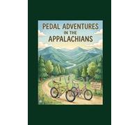 PEDAL ADVENTURES IN THE APPALACHIANS