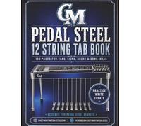 Pedal Steel 12 String Tab Book: 120 Pages for Tabs, Licks, Solos, & Song Ideas
