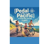 Pedal to the Pacific: A Family Bike Journey