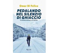 Pedalando nel silenzio di ghiaccio. Il ciclismo estremo e la felicità