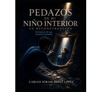 Pedazos de mi Niño interior en Reconstrucción: El despertar de una conciencia dormida