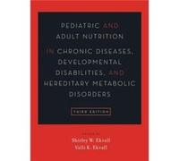 Pediatric and Adult Nutrition in Chronic Diseases Developmental Disabilities and Hereditary Metabolic Disorders by Shirley W Ekvall Hardcover Book Shirley W Ekvall (Auteur)
