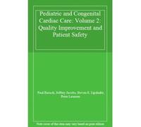 Pediatric and Congenital Cardiac Care: Volume 2: Quality Improvement and Patient Safety - [Livre en VO] Paul Barach, Jeffery Jacobs, Steven E Lipshultz, Peter Laussen (Auteur)