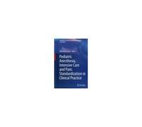 Pediatric Anesthesia, Intensive Care And Pain: Standardization In Clinical Practice