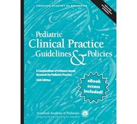 Pediatric Clinical Practice Guidelines & Policies: A Compendium of Evidence-Based Research for Pediatric Practice