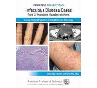 Pediatric Collections: Infectious Disease Cases: Part 2: Indolent Head Scratchers: Case Reports from Pediatrics in Review