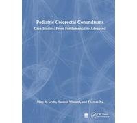Pediatric Colorectal Conundrums Case Studies: Case Studies: from Fundamental to Advanced