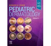 Pediatric Dermatology Cohen, Bernard A, MD (Director of Pediatric Dermatology, Johns Hopkins Children's Center, Professor of Pediatrics and Dermatology, Johns Hopkins University School of Medicine, Ba