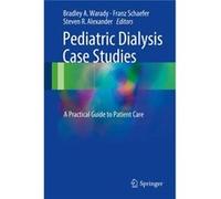 Pediatric Dialysis Case Studies Bradley A Warady, Franz Schaefer, Steven R Alexander (Auteur)