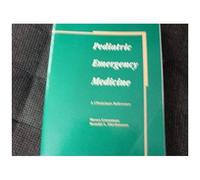 Pediatric Emergency Medicine: A Clinicians Reference