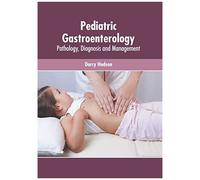 Pediatric Gastroenterology: Pathology, Diagnosis And Management