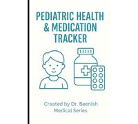Pediatric Health & Medication Tracker | 6 x 9 inch size, 150 pages