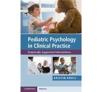 Pediatric Psychology in Clinical Practice by Kristin H. Kroll Kristin H. Kroll (Auteur)