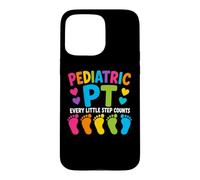 Pediatric PT Little Step Counts Pediatric Physical Therapist Coque pour iPhone 15 Pro Max