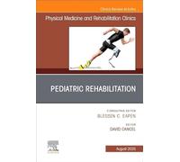 Pediatric Rehabilitation: An Issue of Physical Medicine and Rehabilitation Clinics of North America