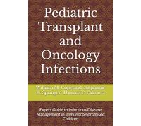 Pediatric Transplant and Oncology Infections: Expert Guide to Infectious Disease Management in Immunocompromised Children
