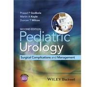 Pediatric Urology by Duncan T. University of Colorado School of Medicine Wilcox Prasad P University Of Texas Southwestern Medical Center Godbole, Koyle Dallas , Sheffield Martin A Sheffield Children,s