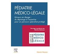Pédiatrie médico-légale: Mineurs en danger : du dépistage à l'expertise pour un parcours spécialisé protégé