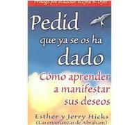 Pedid Que Ya Se Os Ha Dado / Ask and it is Given Esther Hicks, Jerry Hicks (Auteur)