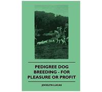 Pedigree Dog Breeding - For Pleasure Or Profit