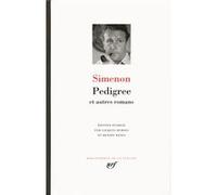 Pedigree et autres romans Georges Simenon (Auteur), Benoît Denis (Edité par), Jacques Dubois (Edité par)