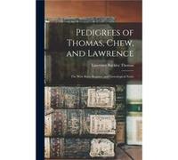 Pedigrees of Thomas Chew and Lawrence the West River Register and Genealogical Notes - Lawrence Buckley 18481914 Thomas - Creative Media Partners LLC - Li Lawrence Buckley 18481914 ThomasLawrence Buck