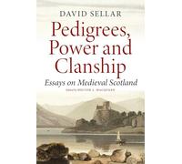Pedigrees, Power and Clanship: Essays on Medieval Scotland