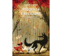 Pedofilia e religione. Storia, giurisprudenza e psicoanalisi di un reato perpetrato da secoli