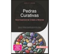 Pedras Curativas: Guia Essencial de Cristais e Minerais