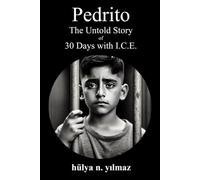 Pedrito: The Untold Story of 30 Days with I.C.E.