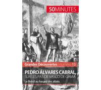 Pedro Álvares Cabral – sur les pas de Vasco de Gama : Le Brésil au hasard des alizés