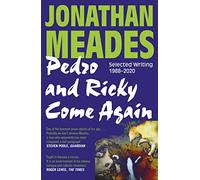Pedro and Ricky Come Again: Selected Writing 1988-2020