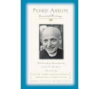 Pedro Arrupe: Essential Writings