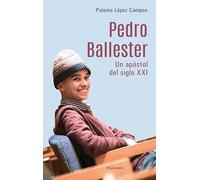 Pedro Ballester. Un apóstol del siglo XXI