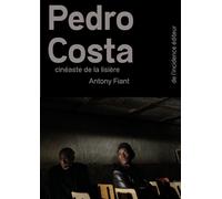 Pedro Costa Cinéaste de la lisière - Antony Fiant - De L'incidence - broché - Essai