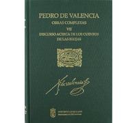 Pedro de Valencia. Obras Completas. VII. Discurso acerca de los Cuentos de las Brujas