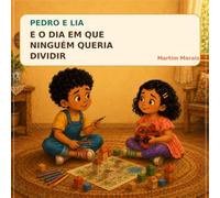 Pedro e Lia e o Dia em que Ninguém Queria Dividir