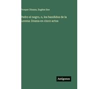 Pedro el negro, o, los bandidos de la Lorena: Drama en cinco actos