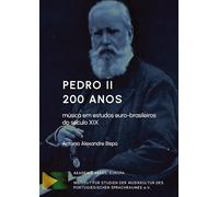 Pedro II 200 Anos - Música em estudos euro-brasileiros do século XIX: Compositores brasileiros e europeus que atuaram no Brasil no século XIX segundo ... no Brasil. Música sacra e pesquisa cultural.
