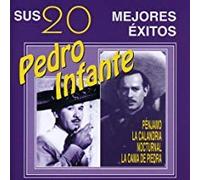 PEDRO INFANTE - SUS 20 MEJORES EXITOS