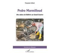 Pedro Marmilloud Des mines de Bolivie au Grand Genève - Françoise Estival - L'harmattan - broché - Témoignage