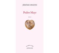 Pedro Mayr - Jérôme Orsoni - Actes sud - broché - Roman