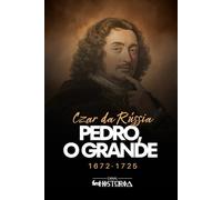 Pedro, O Grande: Czar da Rússia, 1672-1725