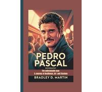 PEDRO PASCAL BIOGRAPHY: The unbreakable man A Journey of Resilience, Art and Stardom