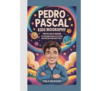 Pedro Pascal Kids Biography: Protector of Dreams The Inspiring Story of the Actor Who Became Everyone’s Hero