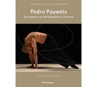 Pedro Pauwels - Du danseur au chorégraphe ou l'inverse - Philippe Verrièle - Riveneuve - broché - Biographie