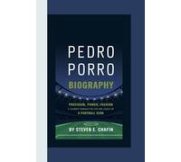 PEDRO PORRO BIOGRAPHY: Precision, Power, Passion A Journey Through the Life and Legacy of a Football Icon